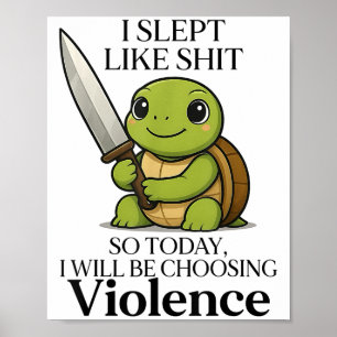 I Slept Like So Today Will Be Choosing Violence Tu Poster
