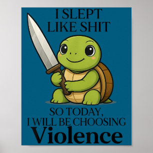 I Slept Like So Today Will Be Choosing Violence Tu Poster