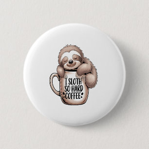 I Sloth Without Coffee 6 Cm Round Badge