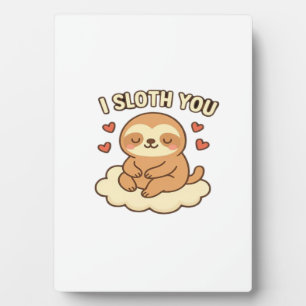 I Sloth You - Cute Kawaii Sloth Love Pun Design Cl Plaque