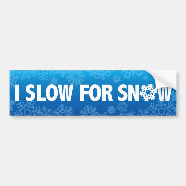 I Slow For Snow - caution winter driving safety Bumper Sticker (Front)