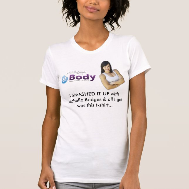 I SMASHED IT UP with Michelle Bridges... T-Shirt (Front)
