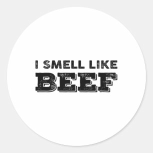 I Smell Like Beef Funny Meme Steak Meat Smoking By Classic Round Sticker