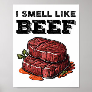 I Smell Like Beef Funny Meme Steak Meat Smoking By Poster