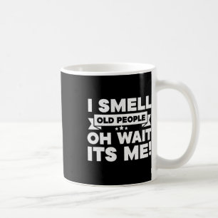 I Smell Old People Oh Its Me Fun 50th Birthday Coffee Mug