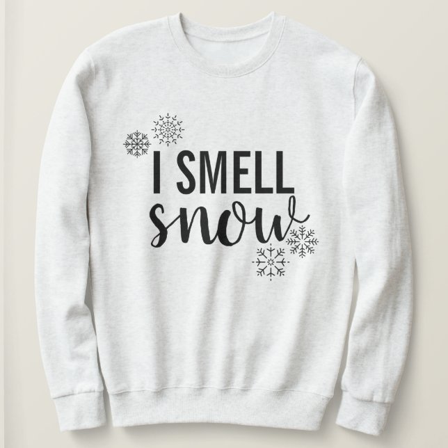 I Smell Snow Sweatshirt (Design Front)