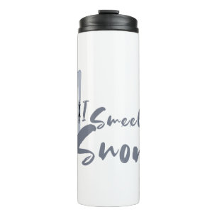 I Smell Snow Thermal Tumbler