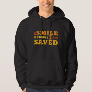 I Smile Because I am Saved Christian hoodie