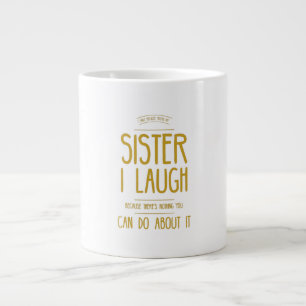 I smile because you are my sister I laugh because Large Coffee Mug