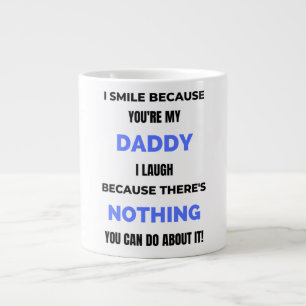 I Smile Because You're My Daddy bl Large Coffee Mug