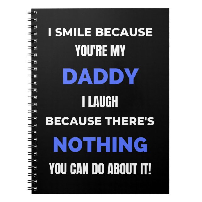 I Smile Because You're My Daddy Notebook (Front)