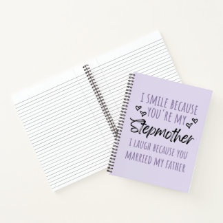 I Smile Because You're My Stepmother Notebook