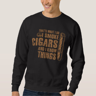 I Smoke Cigars and I Know Things Cigar & Bourbon D Sweatshirt