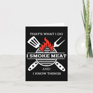 I Smoke Meat And I Know Things Bbq Smoker Barbecue Card
