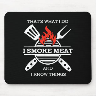 I Smoke Meat And I Know Things Bbq Smoker Barbecue Mouse Pad