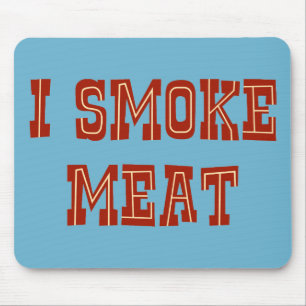 I Smoke Meat Mouse Pad