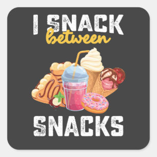I Snack Between Snacks Food Sweet Lovers Square Sticker