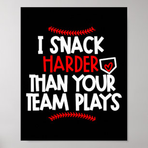 I Snack Harder Than Your Team Plays Bysebyll Mama Poster