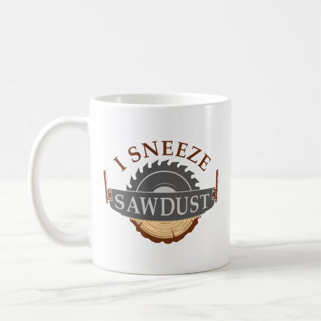 I Sneeze Sawdust Coffee Mug (Left)