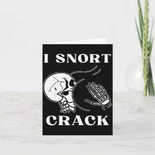 I Snort Crack Skeleton Skull Butt Funny Soky Hallo Card