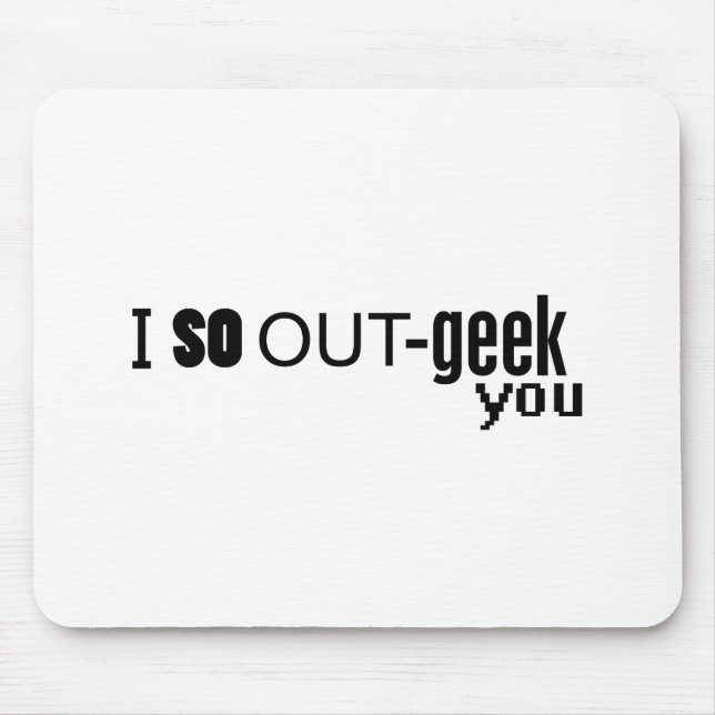 I So OUT-geek you Mouse Pad (Front)