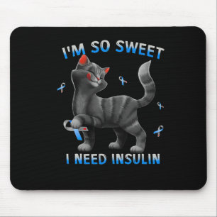 I So Sweet I Need Insulin Fun Cat Diabetes Awarene Mouse Pad
