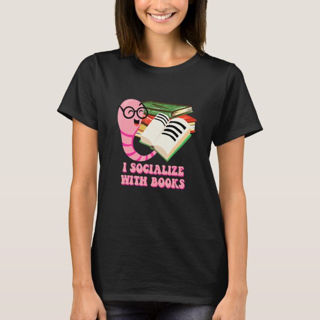 I Socialize with Books Hobby Introvert Activities  T-Shirt (Front)