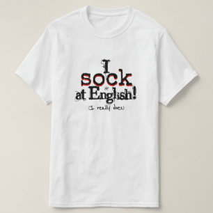 I sock at English (I really does)! T-Shirt