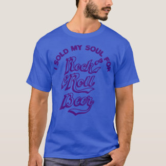 I Sold My Soul For Rock Roll Beer T-Shirt