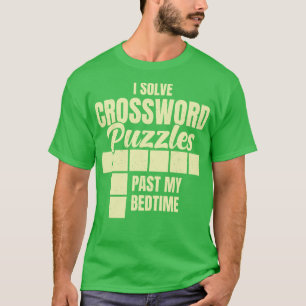 I Solve Crossword Puzzles Past My Bedtime T-Shirt