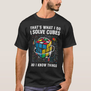 I Solve Cubes And I Know Things Funny Speed Cubing T-Shirt