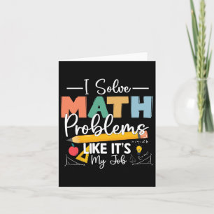 I Solve Math Problems Like It's My Job For Kids Wo Card