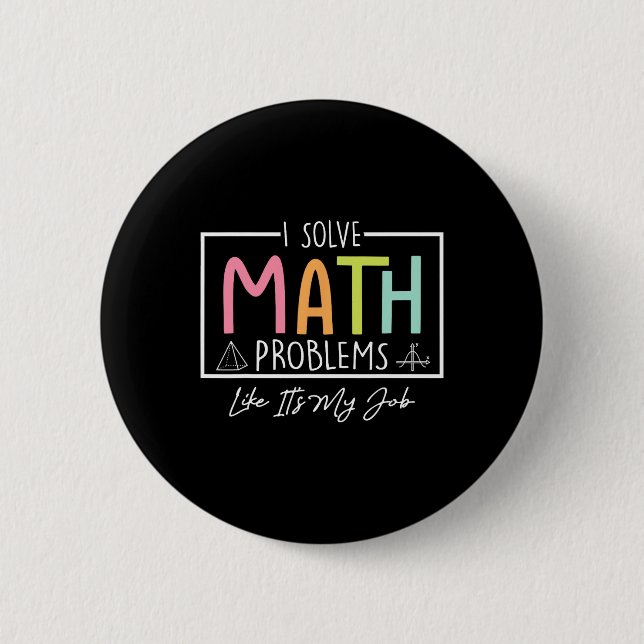 I Solve Math Problems Like It's My Job Funny Back  6 Cm Round Badge (Front)