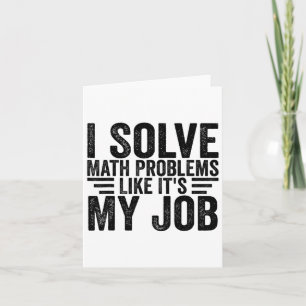I Solve Math Problems Like It's My Job Funny Back  Card