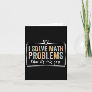 I Solve Math Problems Like It's My Job Funny Back Card