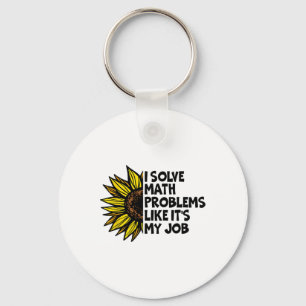 I Solve Math Problems Like It's My Job Funny Back  Key Ring
