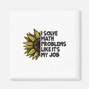 I Solve Math Problems Like It's My Job Funny Back  Magnet