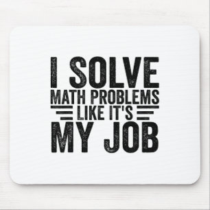 I Solve Math Problems Like It's My Job Funny Back Mouse Pad