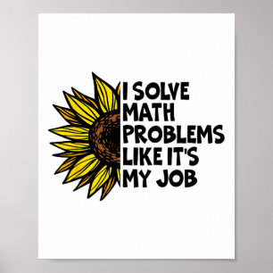 I Solve Math Problems Like It's My Job Funny Back  Poster