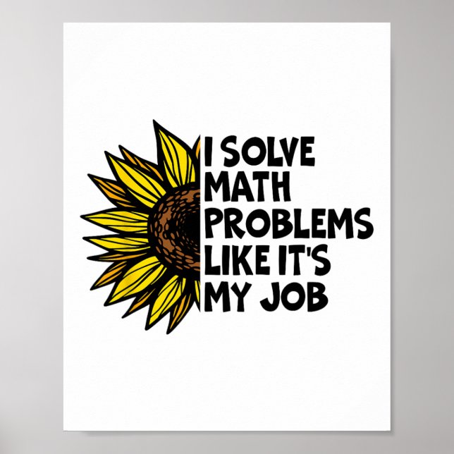I Solve Math Problems Like It's My Job Funny Back  Poster (Front)