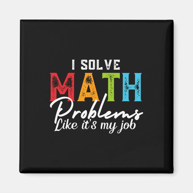 I Solve Math Problems Like It's My Job Funny Math  Magnet (Front)