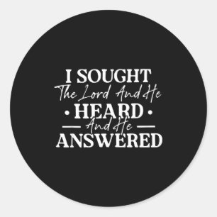 I Sought The Lord And He Heard And He Answered Fai Classic Round Sticker