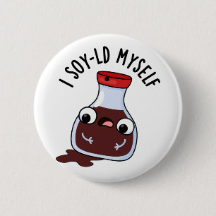 I Soy-ld Myself Funny Soy Sauce Pun  6 Cm Round Badge