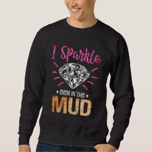 I Sparkle Even in Mud Mudding Team Girls Run Pri Sweatshirt