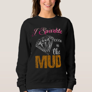I Sparkle Even in Mud Team Mudding Girls Run Prin Sweatshirt