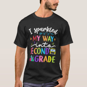 I Sparkled My Way Into Second Grade Teacher Studen T-Shirt