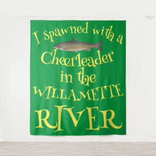 I Spawned with a Cheerleader in the Willamette Tapestry