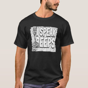 I Speak Beeps Prospect Prospector Mining Prospect T-Shirt