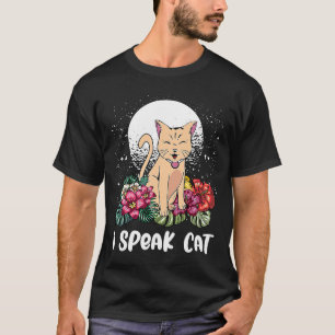 I Speak Cat Cat Mum Humour Cat Dad Cat Beautiful T-Shirt