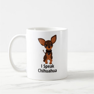 I Speak Chihuahua Coffee Mug